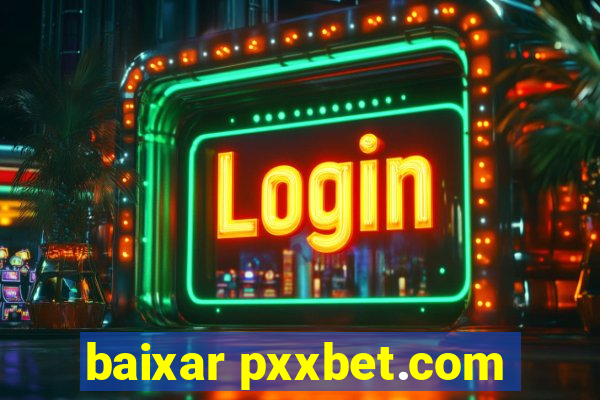 baixar pxxbet.com