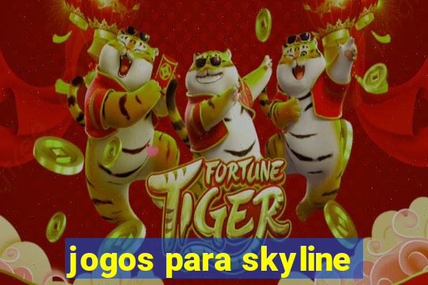 jogos para skyline