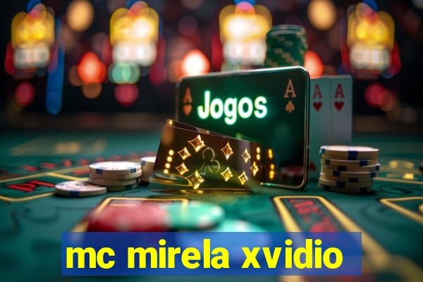 mc mirela xvidio