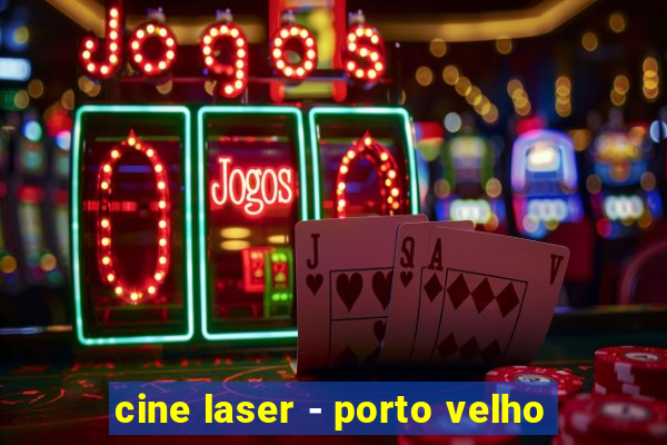 cine laser - porto velho