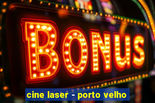 cine laser - porto velho