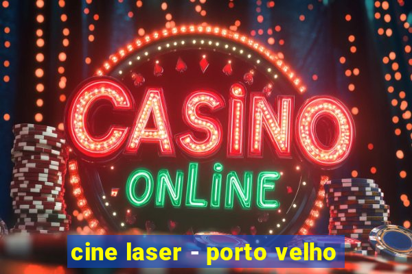 cine laser - porto velho
