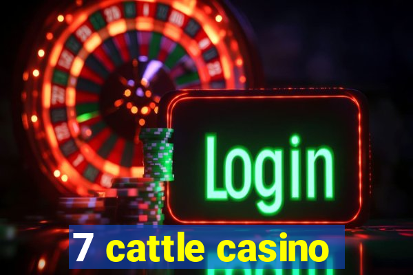 7 cattle casino