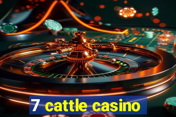 7 cattle casino