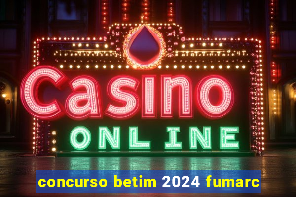 concurso betim 2024 fumarc