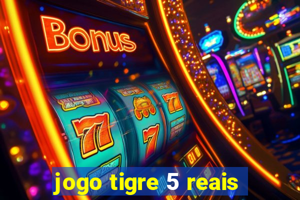 jogo tigre 5 reais