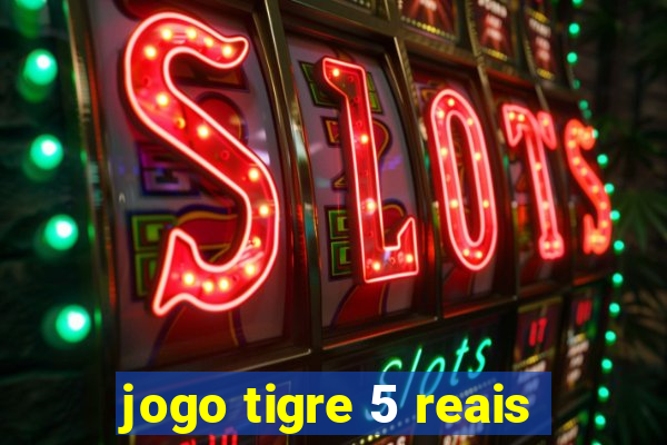 jogo tigre 5 reais