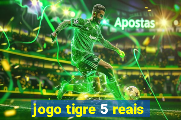 jogo tigre 5 reais
