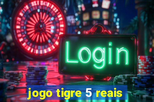 jogo tigre 5 reais