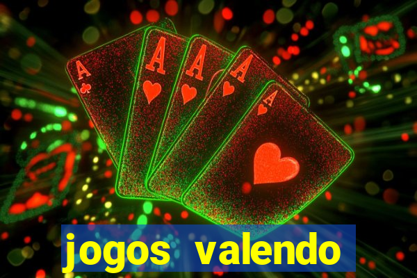 jogos valendo dinheiro online
