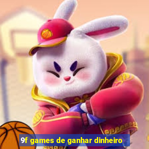 9f games de ganhar dinheiro