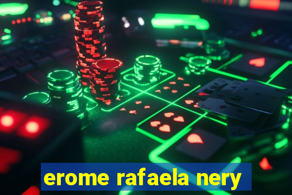 erome rafaela nery