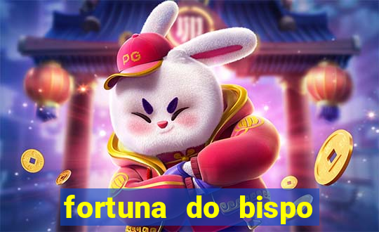 fortuna do bispo samuel ferreira
