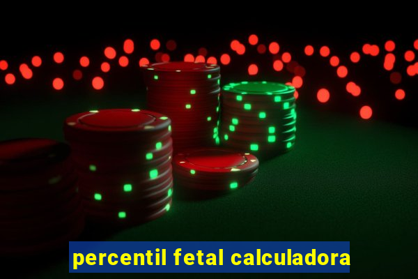 percentil fetal calculadora