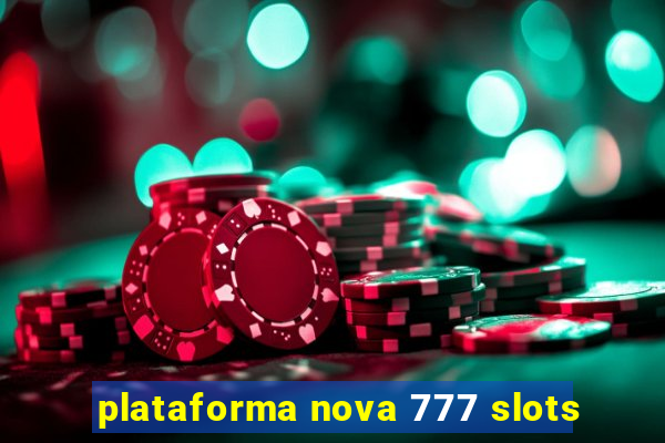 plataforma nova 777 slots
