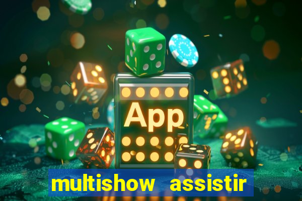 multishow assistir online gratis