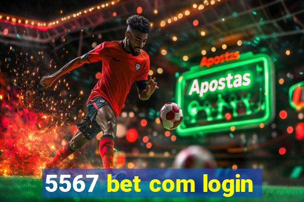5567 bet com login