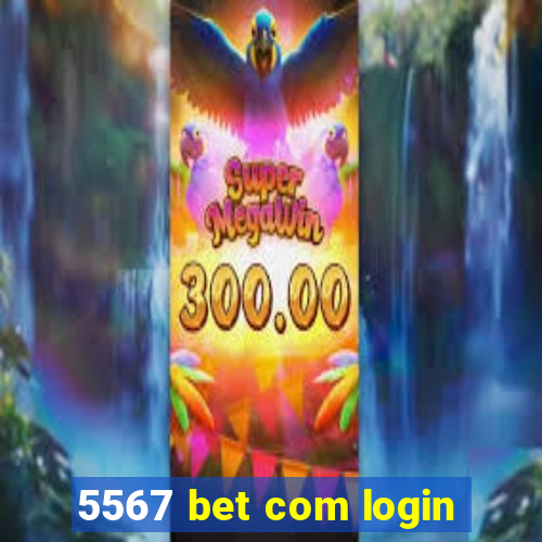 5567 bet com login