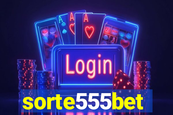 sorte555bet