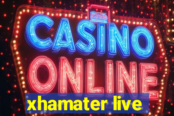 xhamater live