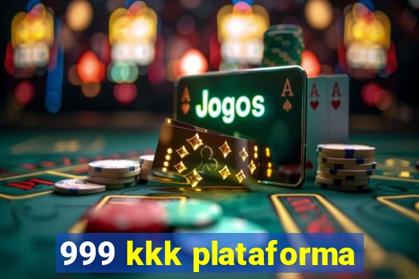 999 kkk plataforma