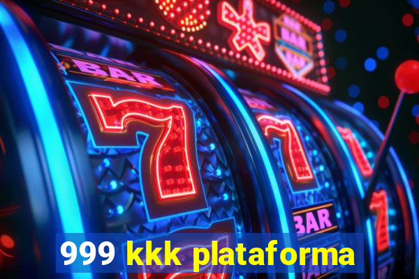 999 kkk plataforma
