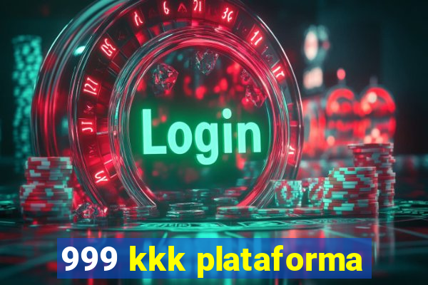 999 kkk plataforma