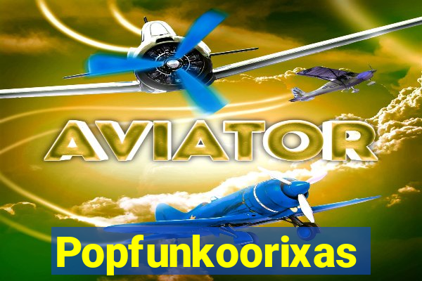 Popfunkoorixas
