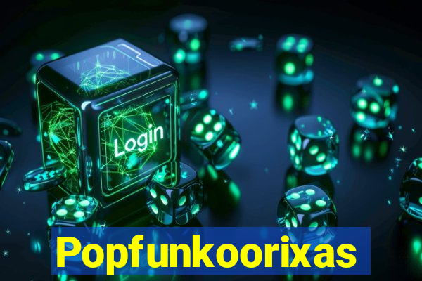 Popfunkoorixas