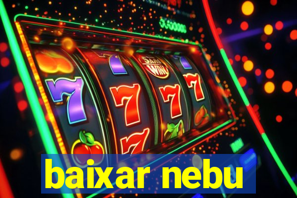baixar nebu