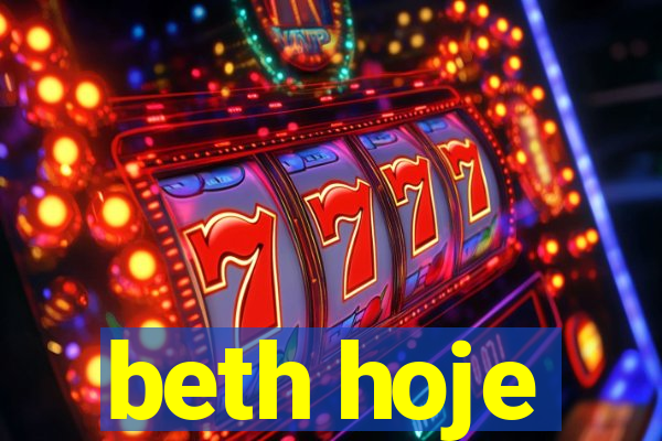 beth hoje