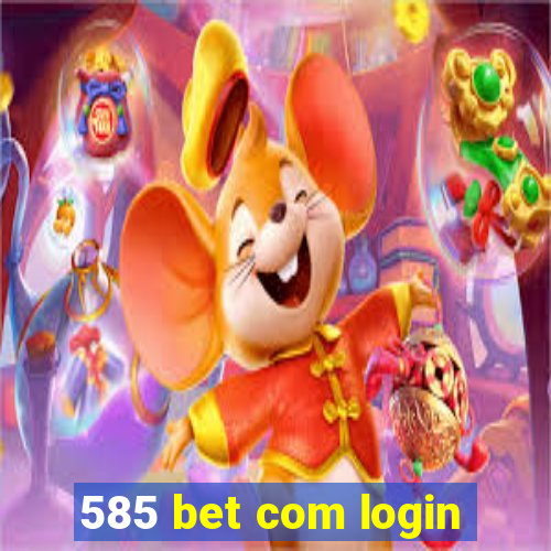585 bet com login