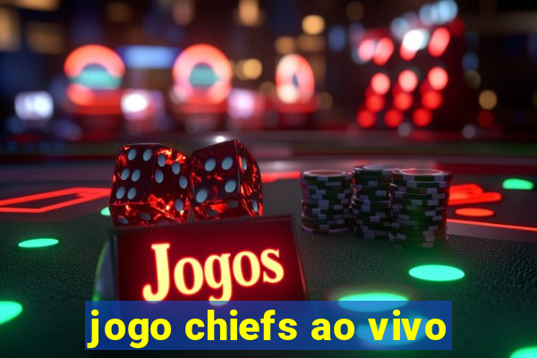 jogo chiefs ao vivo