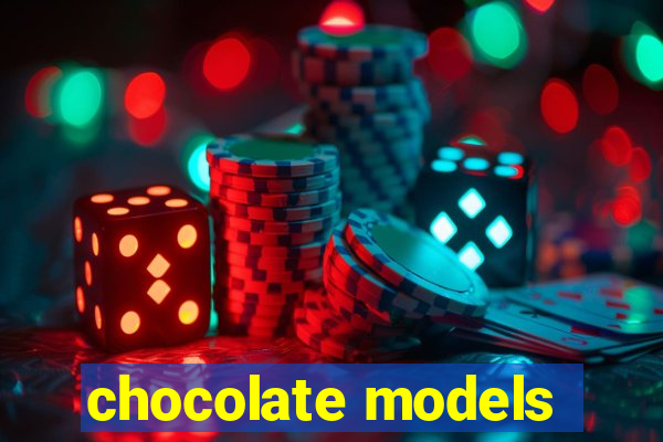 chocolate models