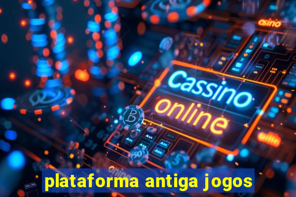 plataforma antiga jogos