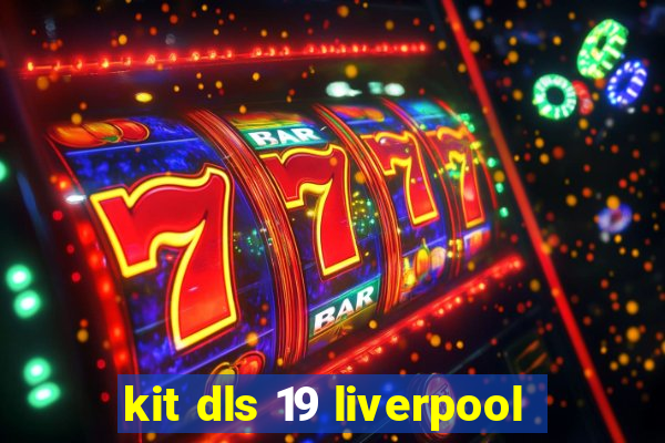 kit dls 19 liverpool