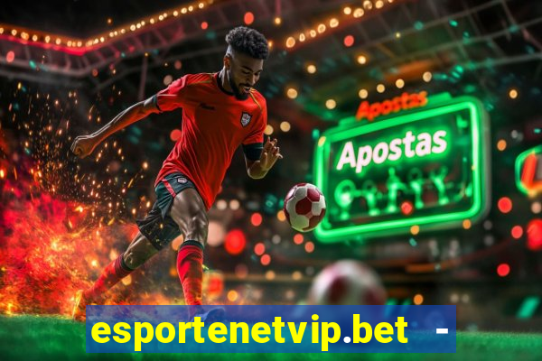 esportenetvip.bet - apostas online