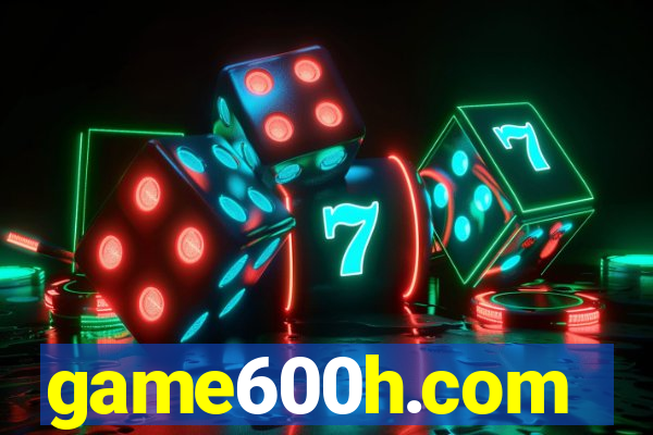 game600h.com