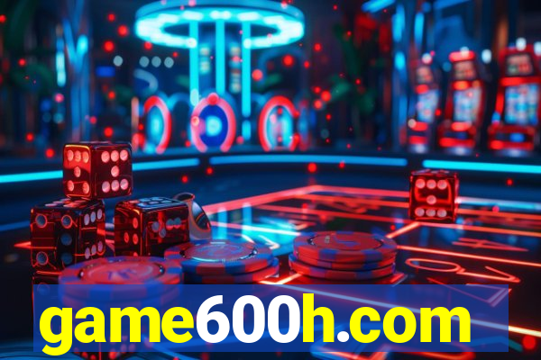 game600h.com