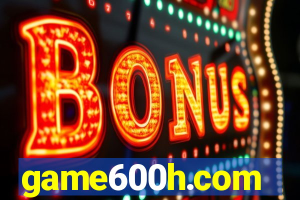 game600h.com