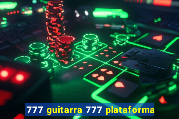 777 guitarra 777 plataforma