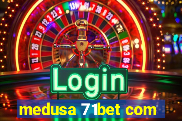 medusa 71bet com