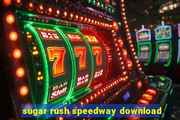 sugar rush speedway download