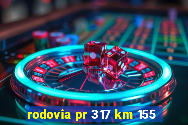 rodovia pr 317 km 155