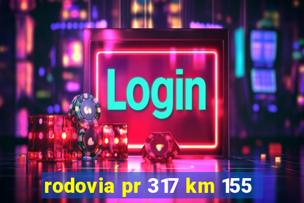 rodovia pr 317 km 155