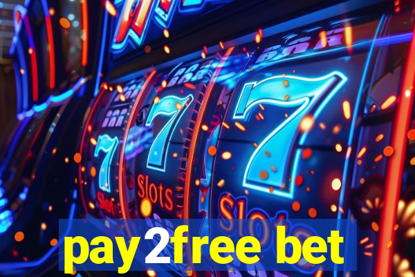pay2free bet
