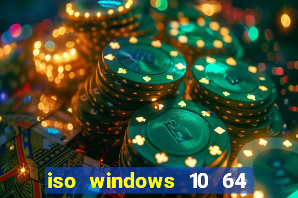 iso windows 10 64 bits download