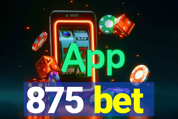 875 bet