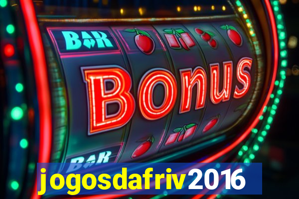 jogosdafriv2016