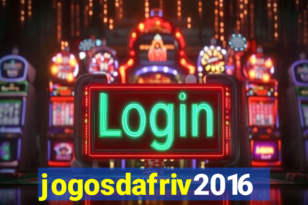 jogosdafriv2016